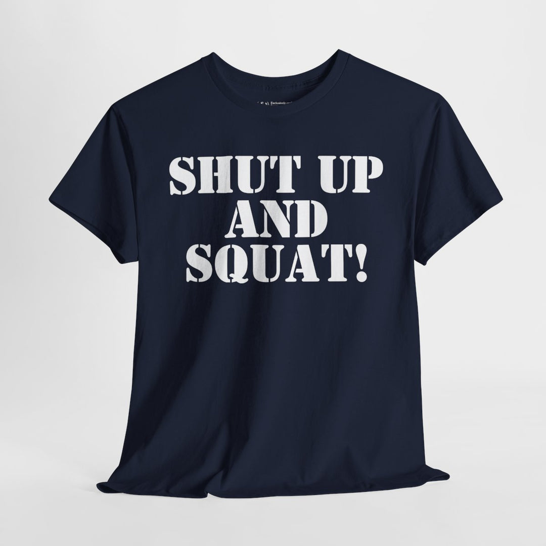 SHUT UP AND SQUAT TEE